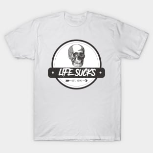 LIFE SUCKS T-Shirt